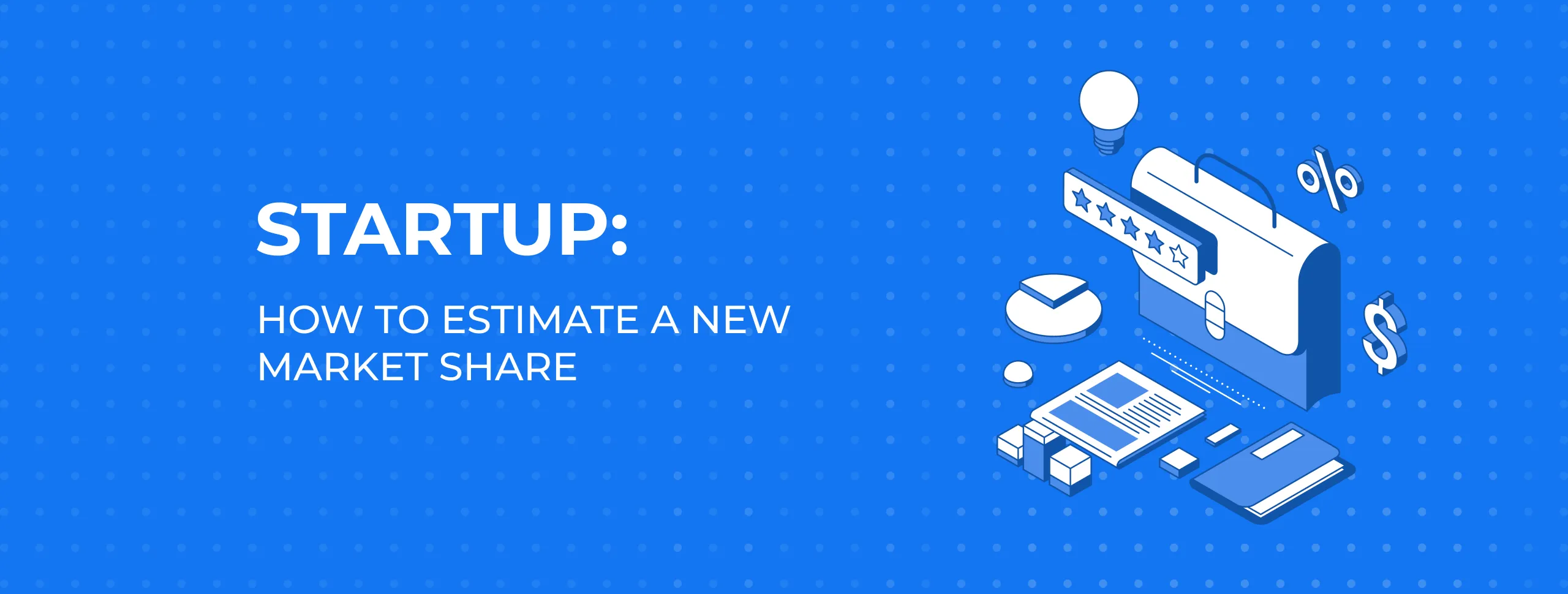 Startup: How to Estimate A New Market Share
