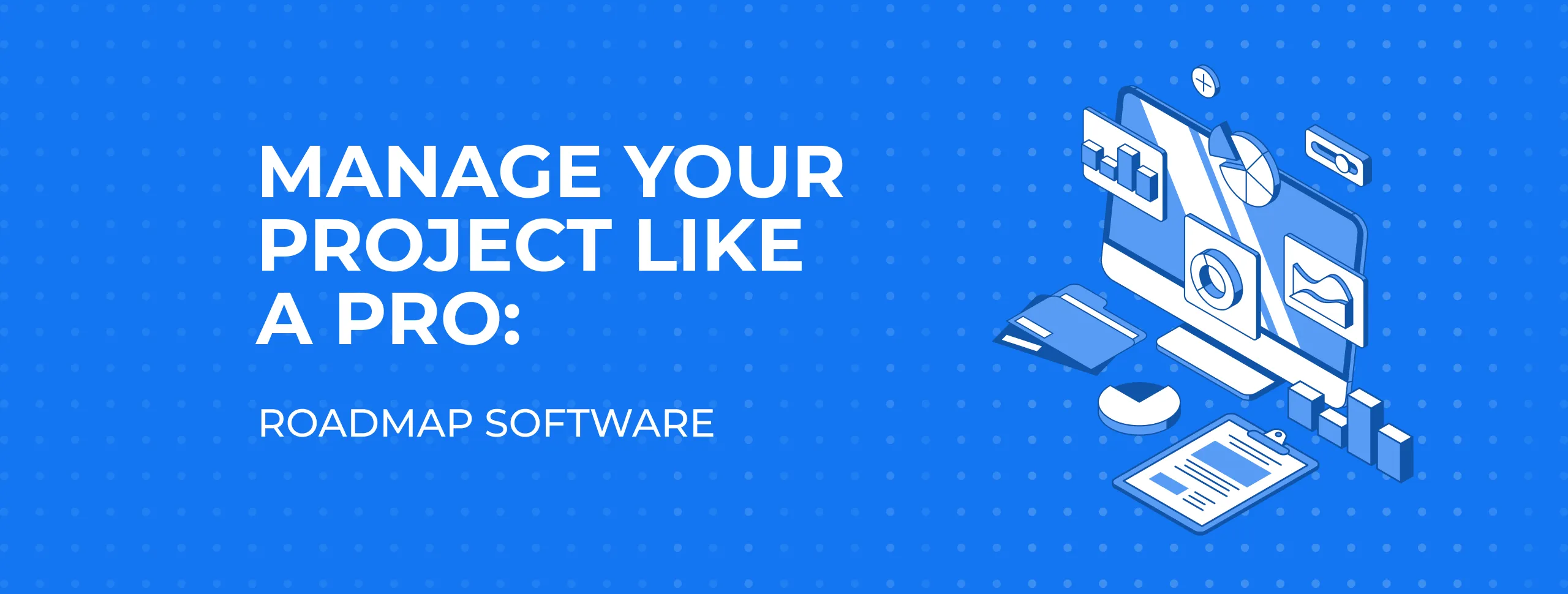Manage Your Project like a Pro: Roadmap Software