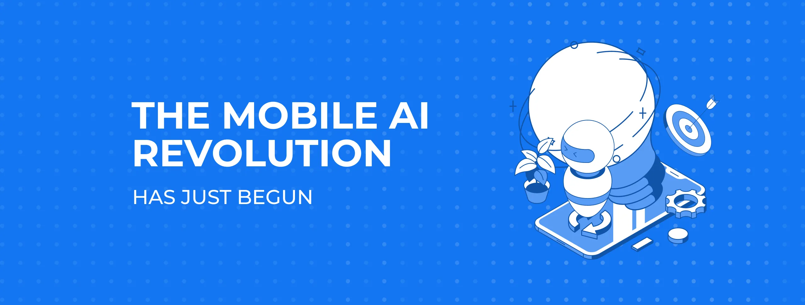 The Mobile Artificial Intelligence Revolution Has Just Begun
