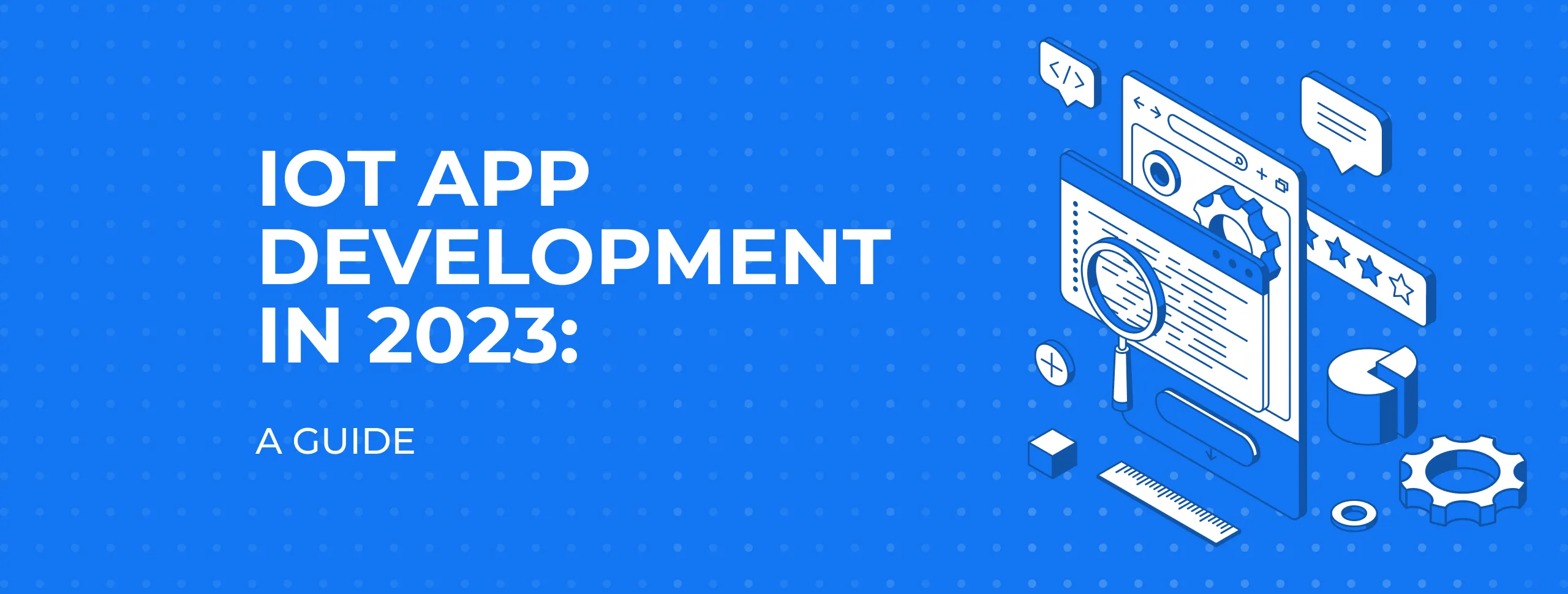 IoT App Development in 2023: A Guide