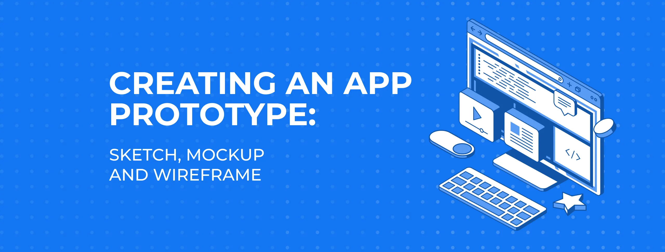 Creating an App Prototype: Sketch, Mockup and Wireframe
