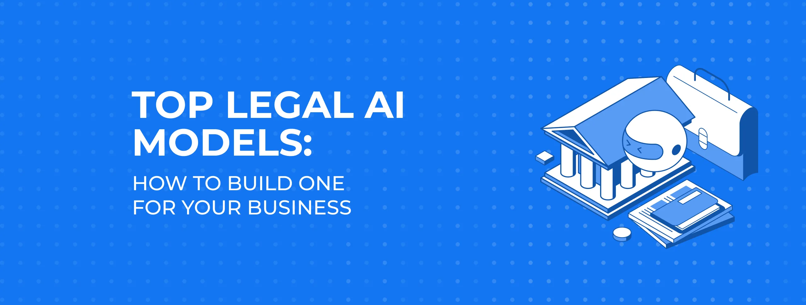 Top Legal AI Models | How to Build a Legal AI Model | Magora