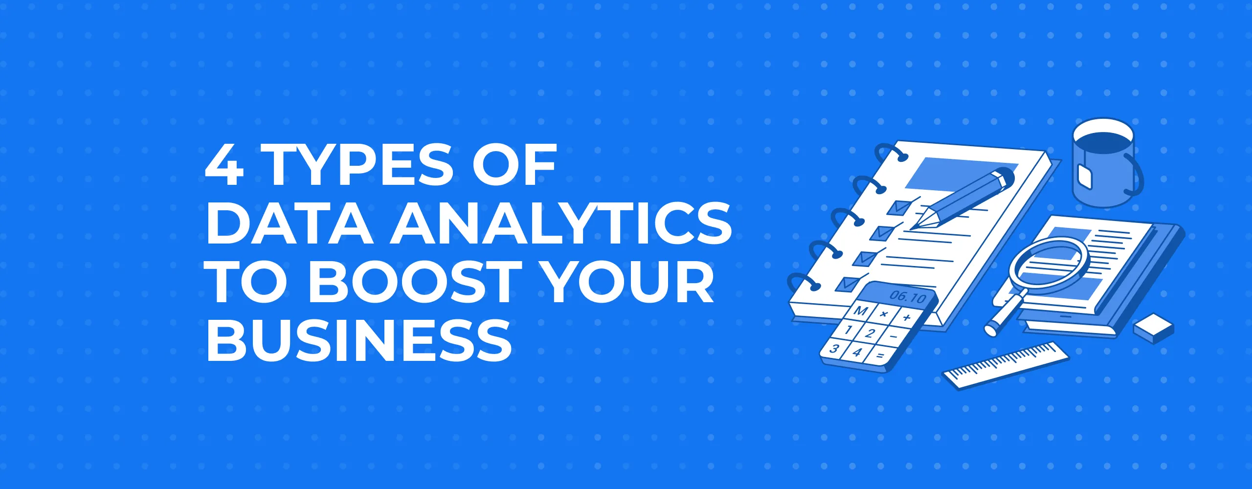 4 Types of Data Analytics to Boost your Business