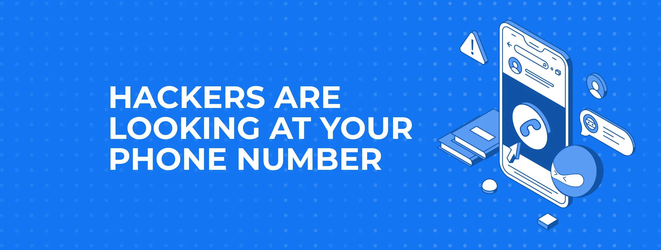 Hackers Are Looking at Your Phone Number