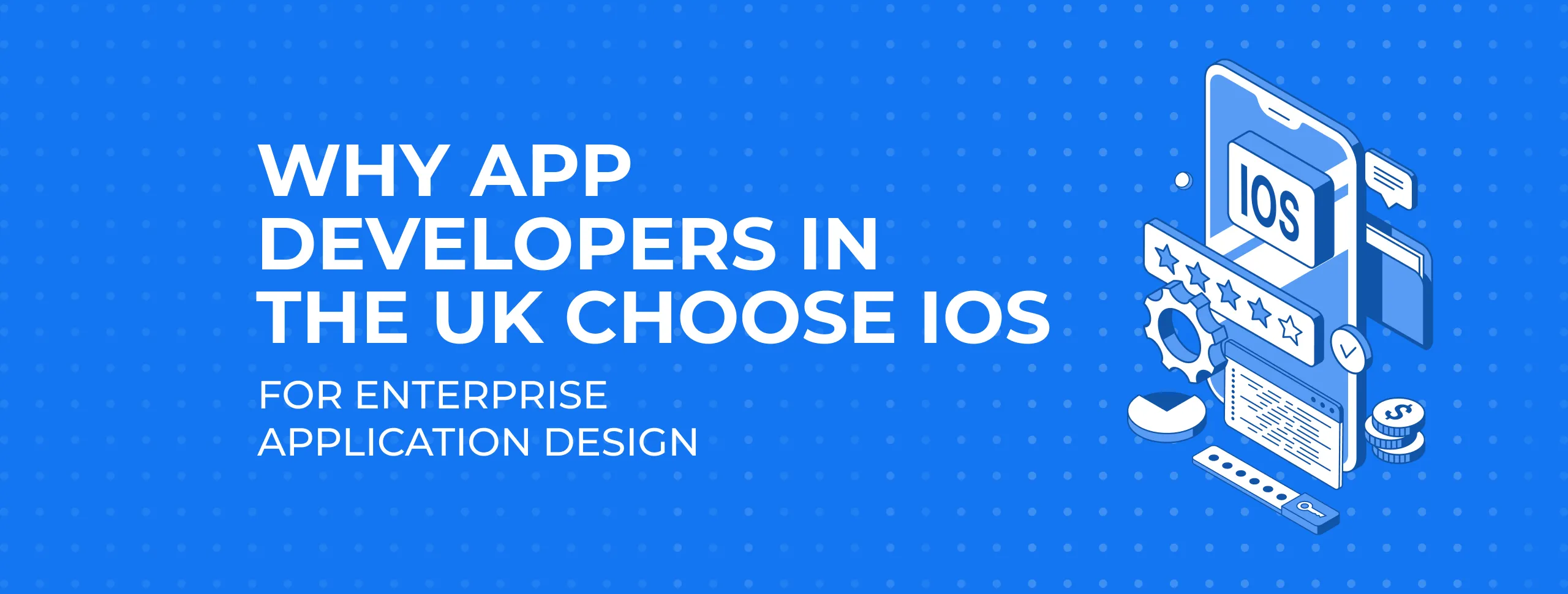 Why App Developers in The US Choose iOS for Enterprise Application Design