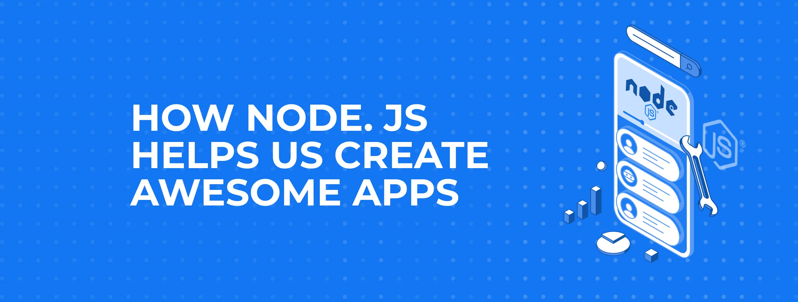 How Node.js Helps us Create Awesome Apps