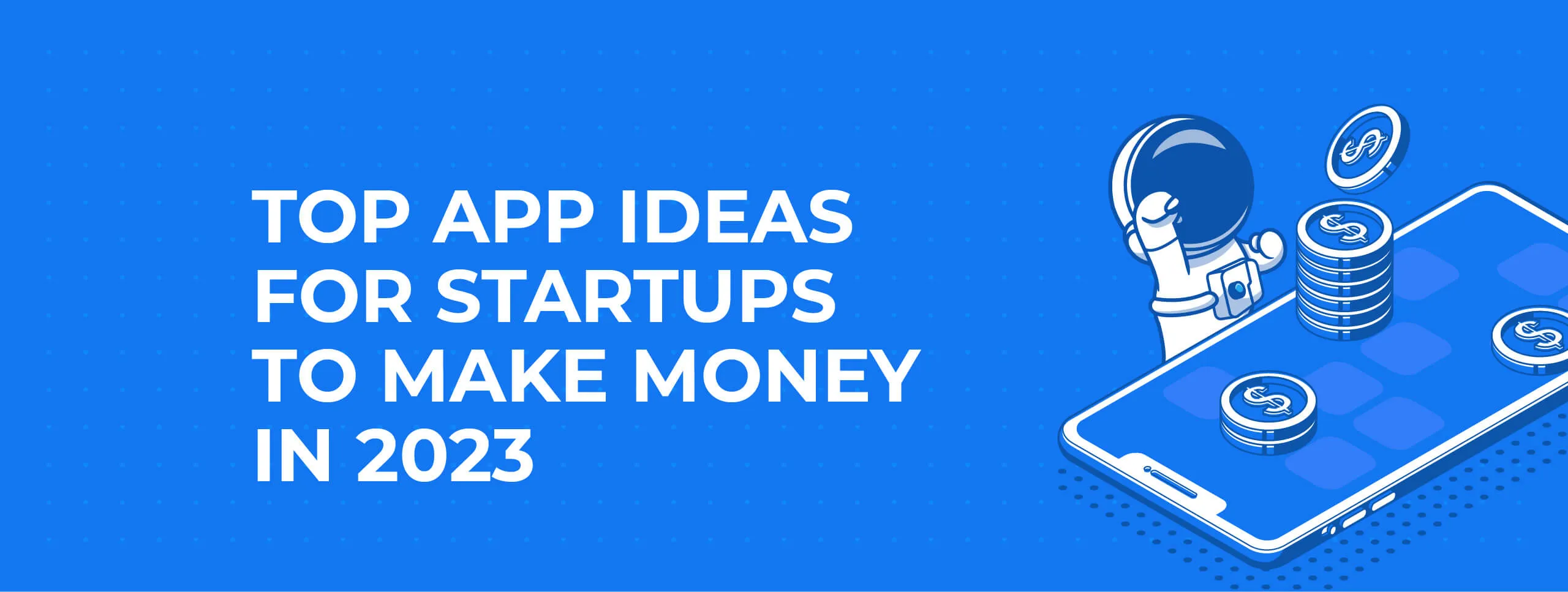 Top App Ideas for Startups to Make Money in 2023
