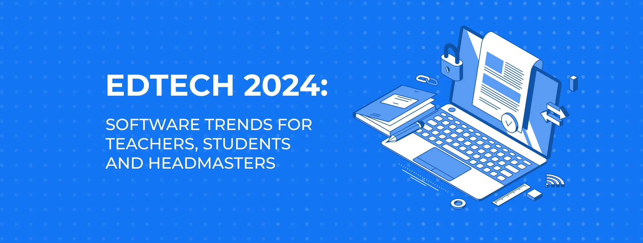 EdTech 2024: Software trends for Teachers, Students and Headmasters