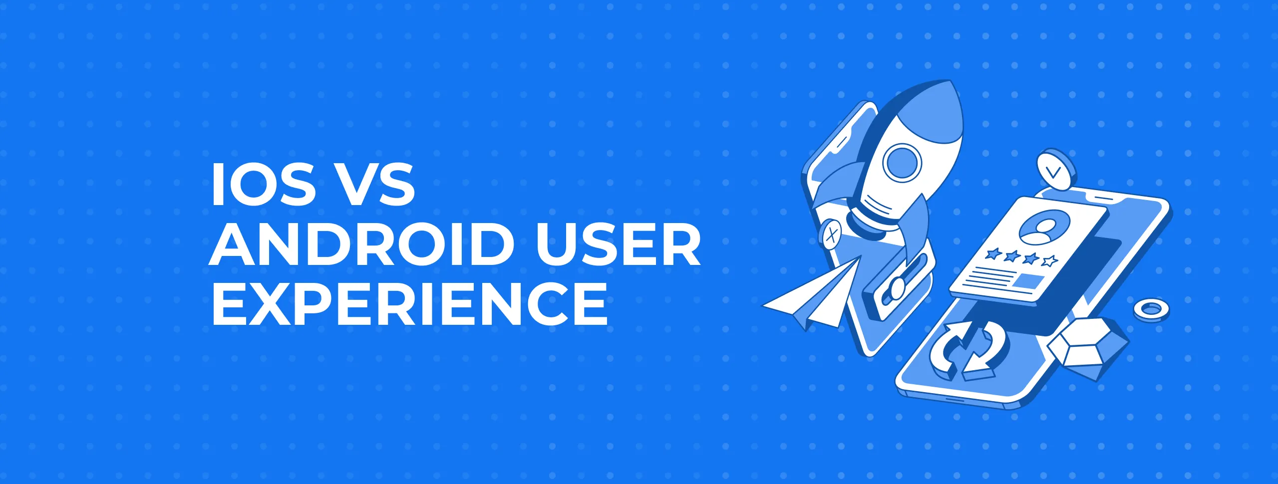 iOS vs Android User Experience
