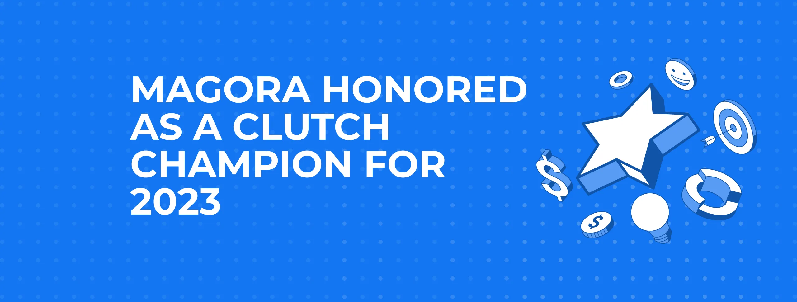 Magora Honored as a Clutch Champion for 2023