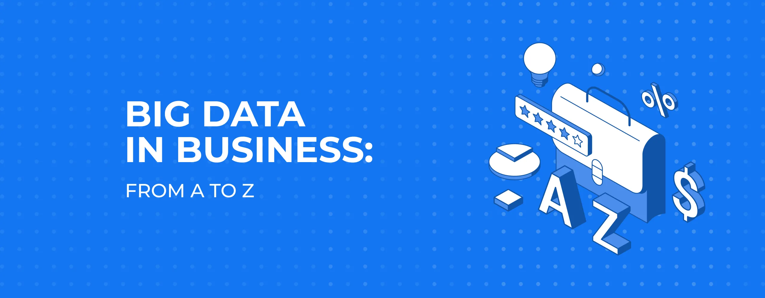 Big Data in Business: from A to Z