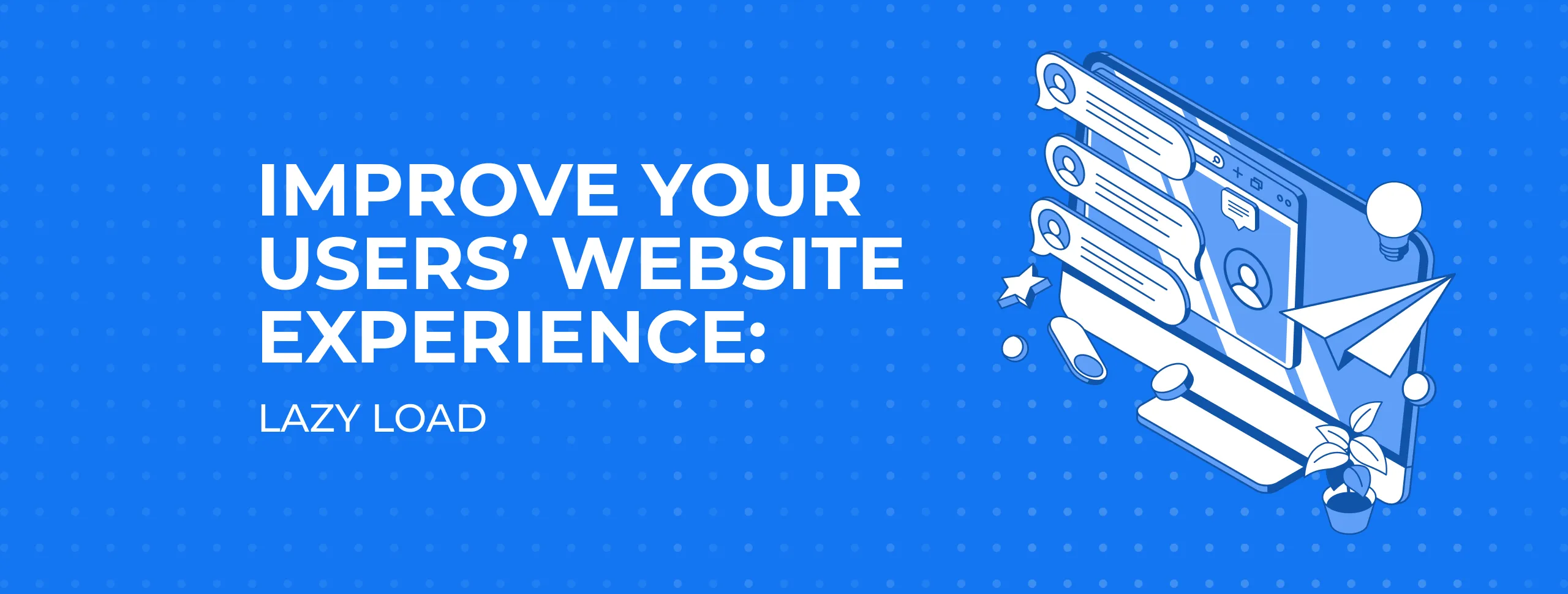 Improve Your Users’ Website Experience: Lazy Load
