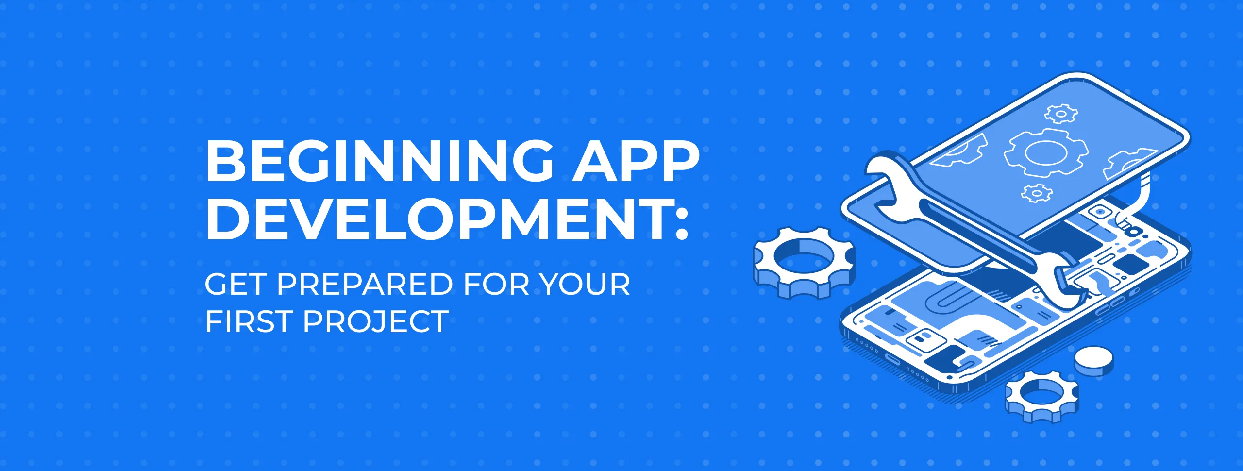 Beginning App Development: Get Prepared for Your First Project