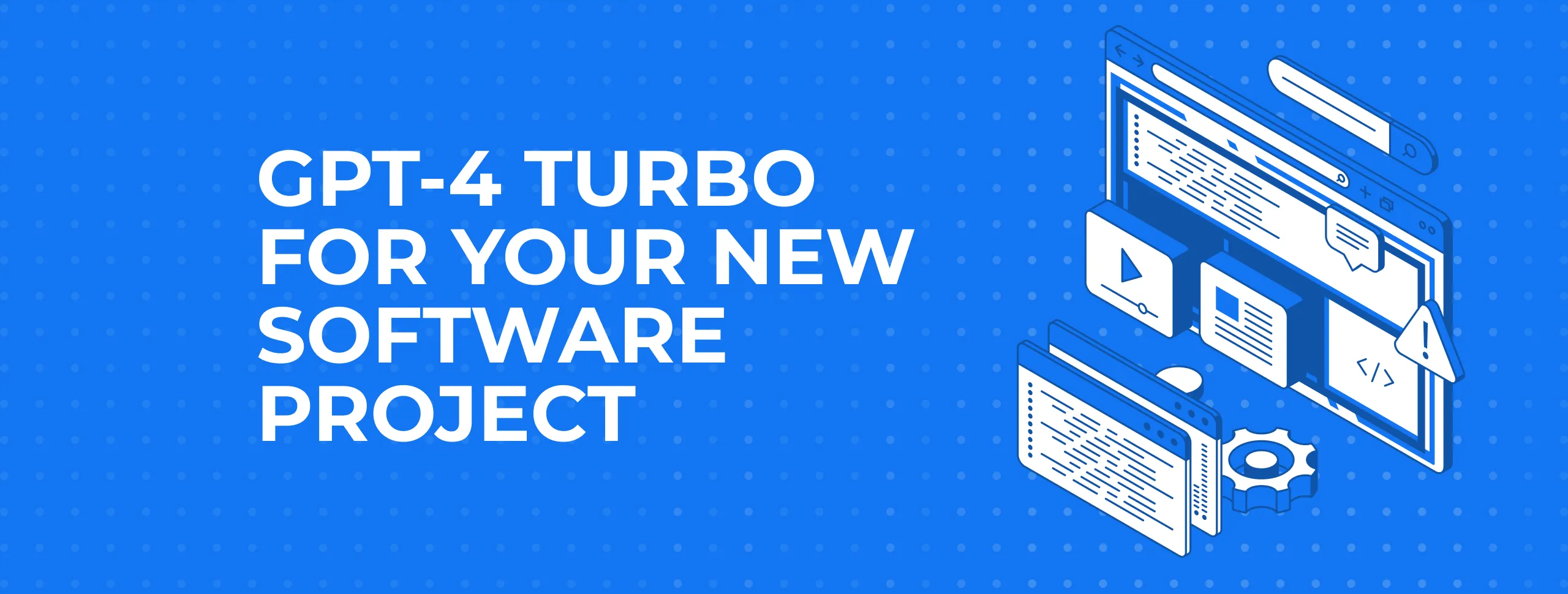 GPT-4 for your new software project