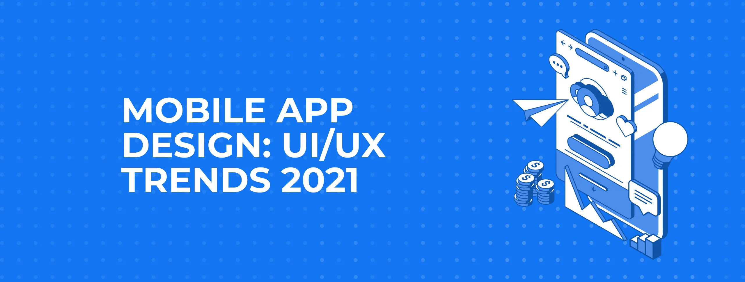 UI/UX design trends 2021 - Get inspired