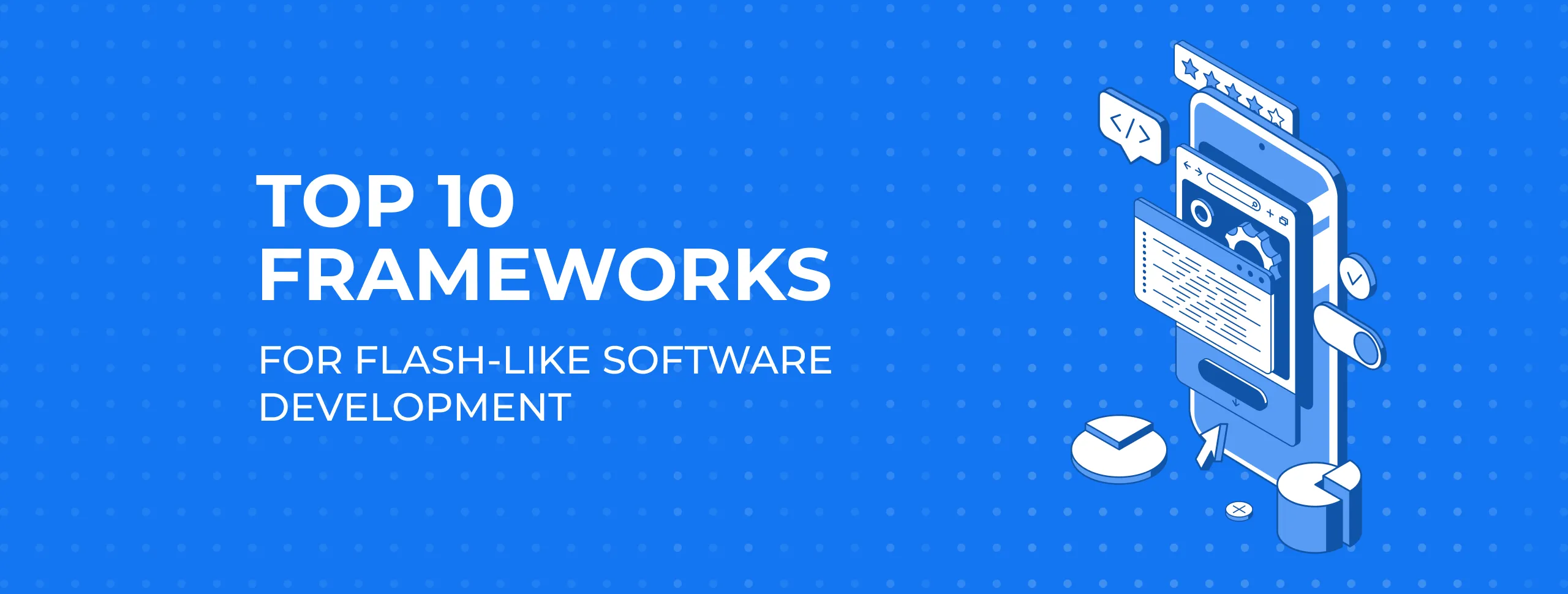 Top 10 Frameworks for Flash-Like Software Development