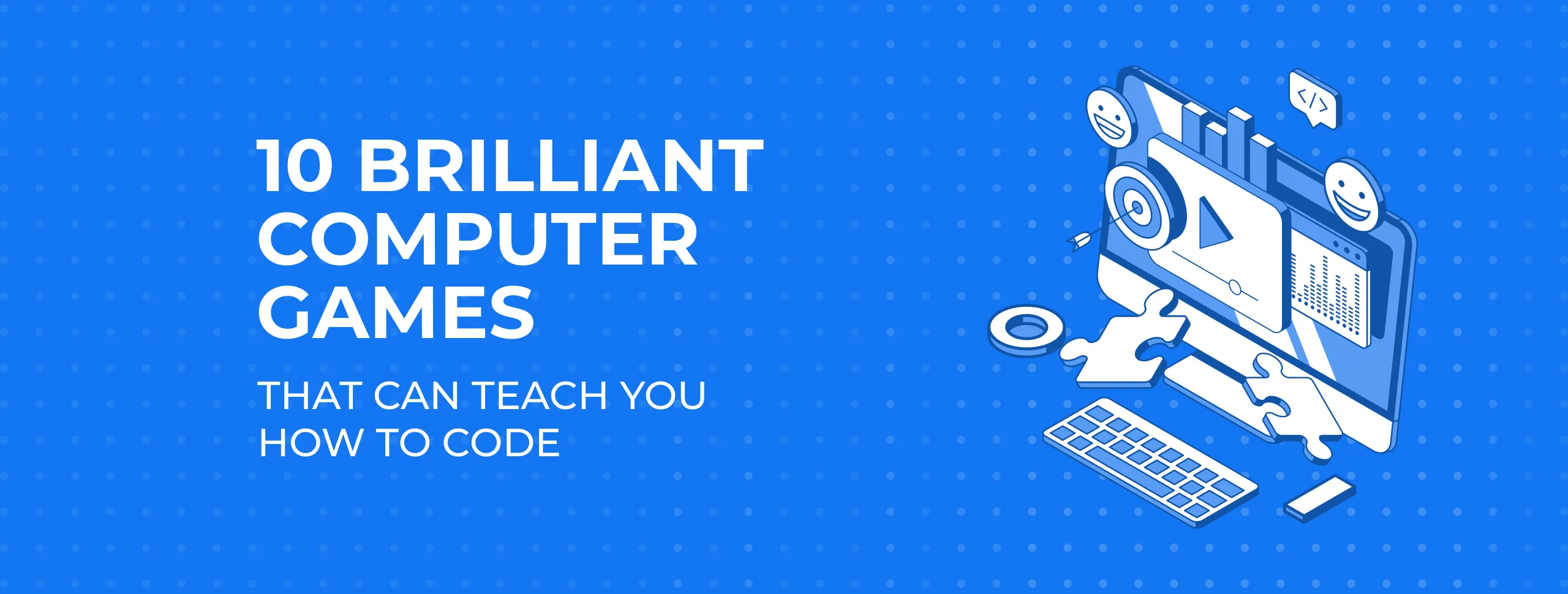 10 Brilliant Computer Games that Can Teach You How to Code