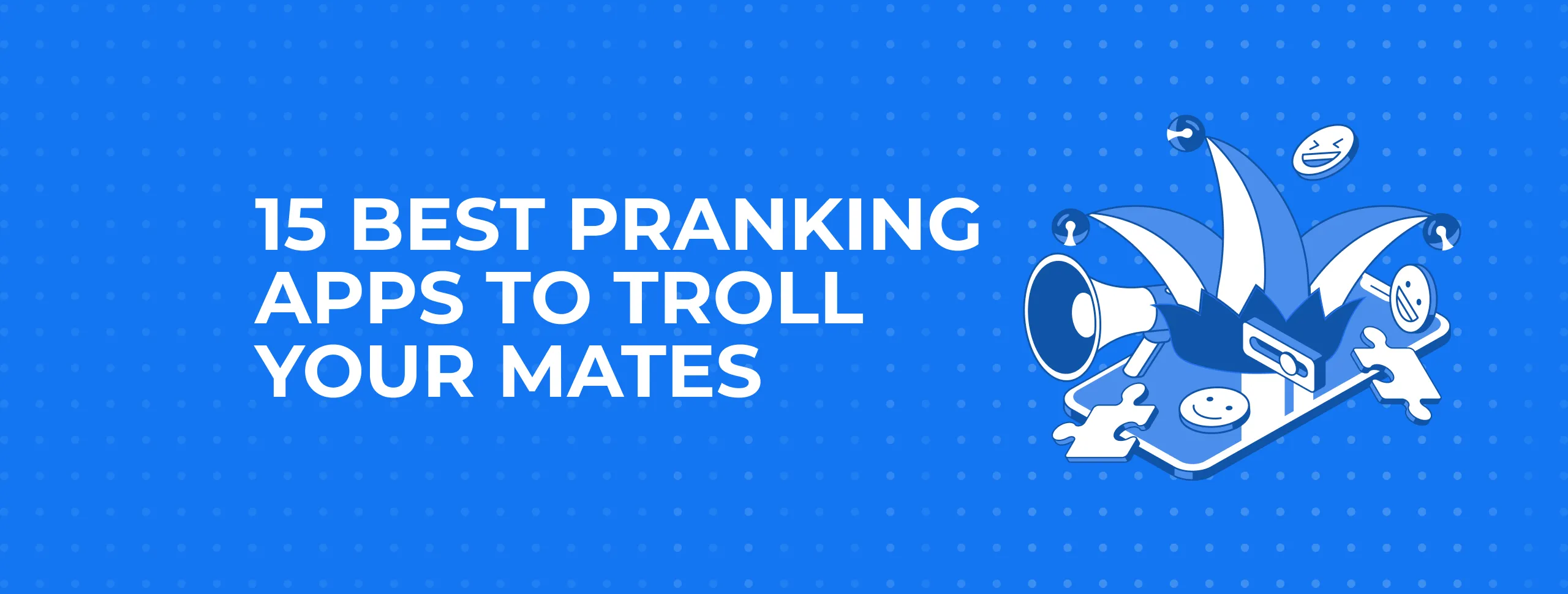 The best 15 pranking apps for 2019