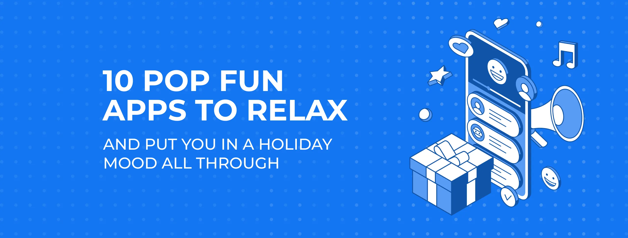 10 Pop Fun Apps to Relax and put you in a Holiday Mood