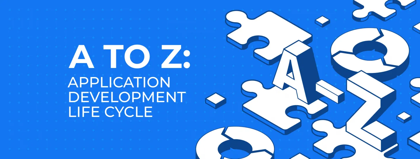 Application Development Life Cycle: A to Z