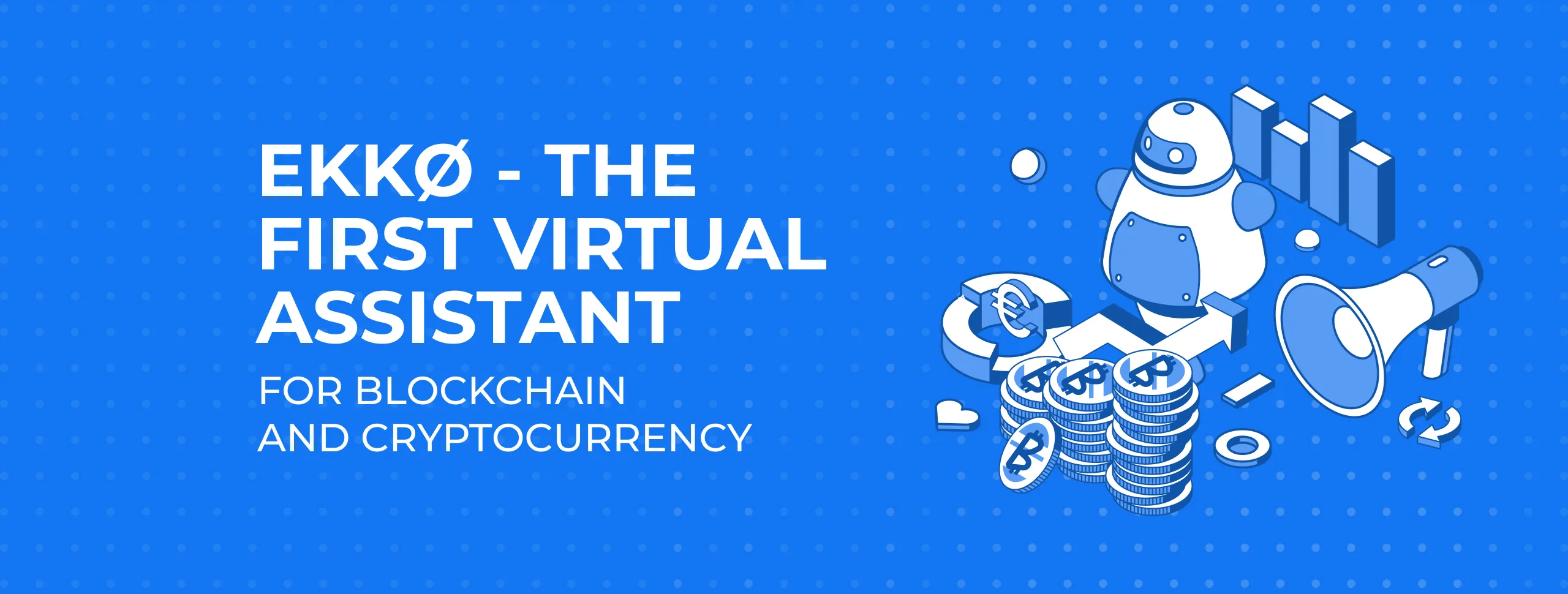 Ekkø - the First Virtual Assistant for Blockchain and Cryptocurrency
