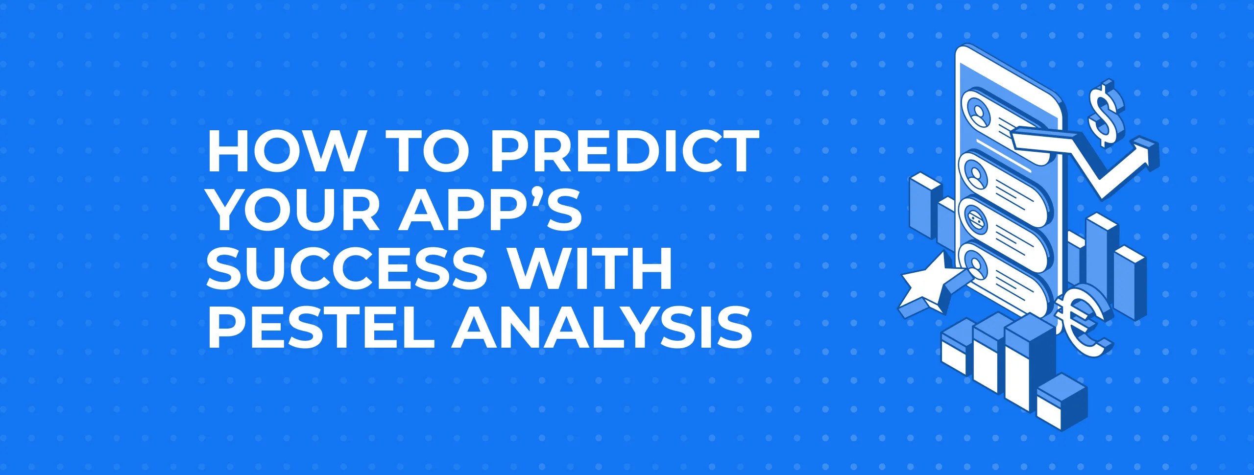 How to Predict your App’s Success with PESTEL Analysis
