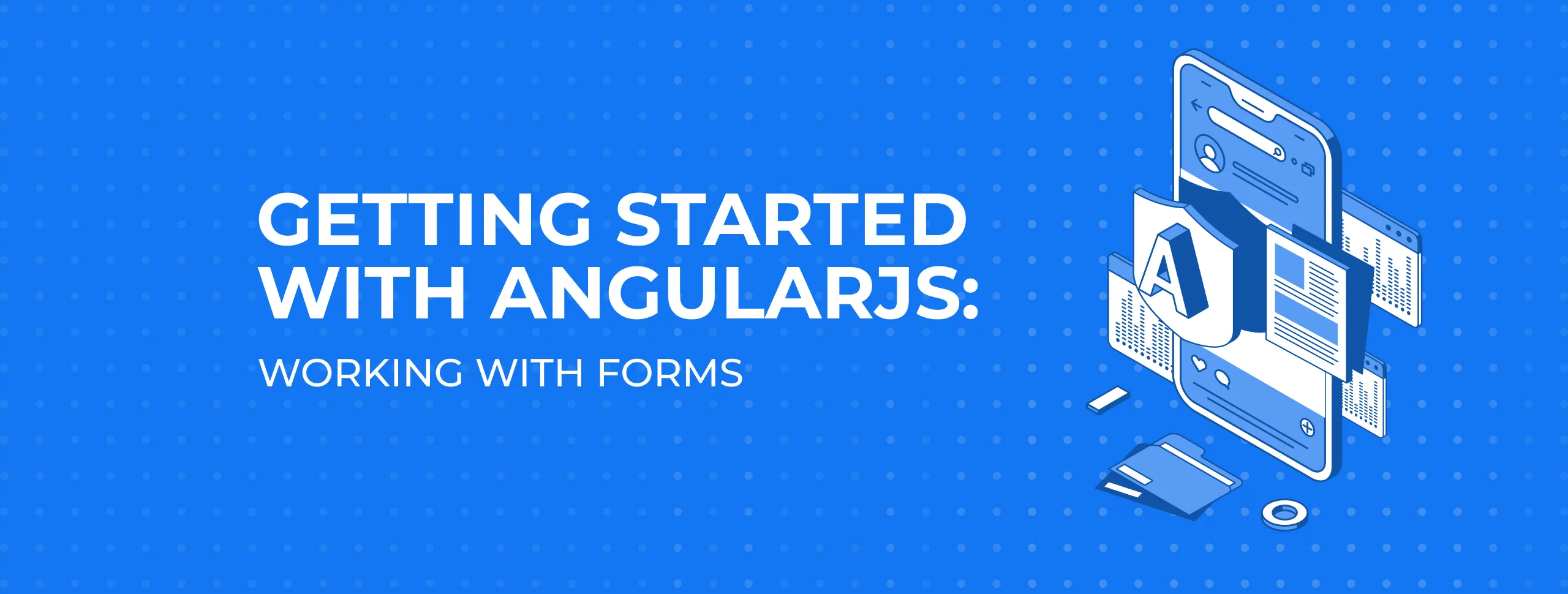 Getting Started with AngularJS: Working with Forms