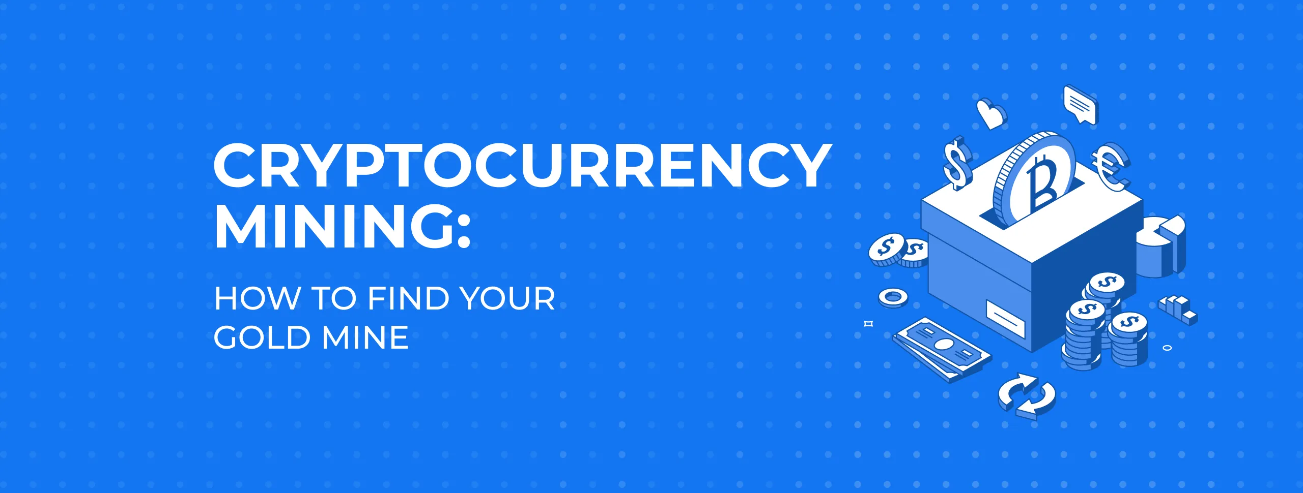 Cryptocurrency Mining: How to Find Your Gold Mine