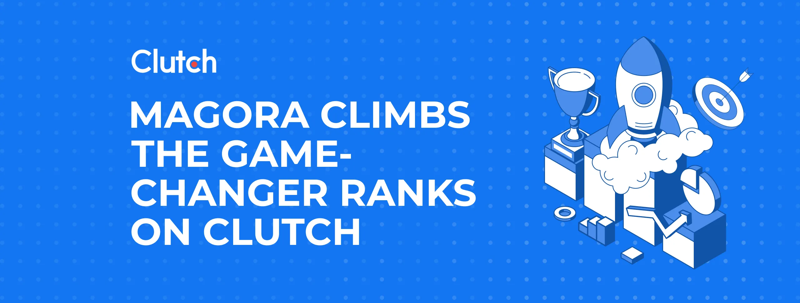 Magora Climbs the Game-Changer Ranks on Clutch