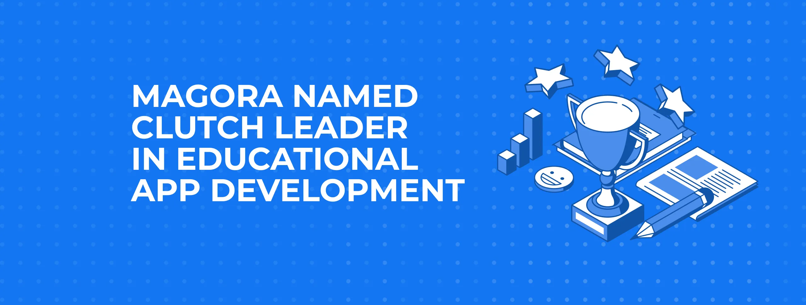 Magora Named Clutch Leader in Educational App Development
