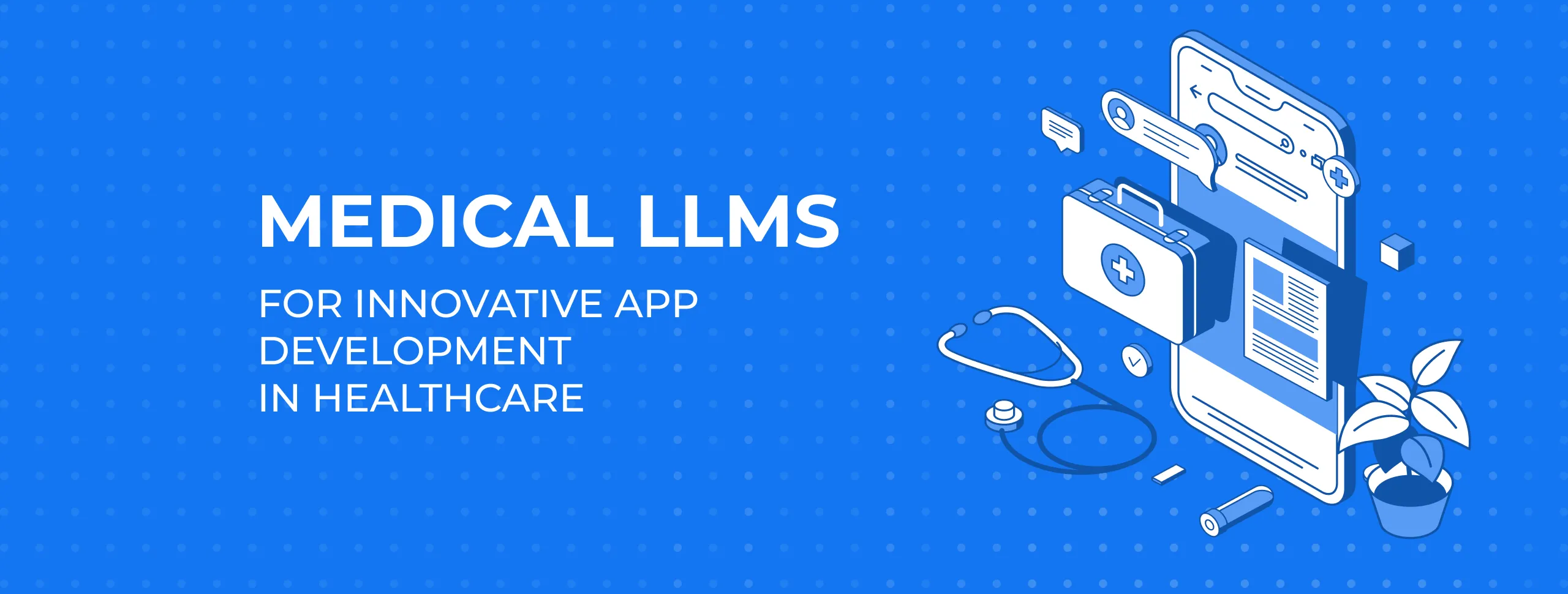 Medical Large Language Models for App Development