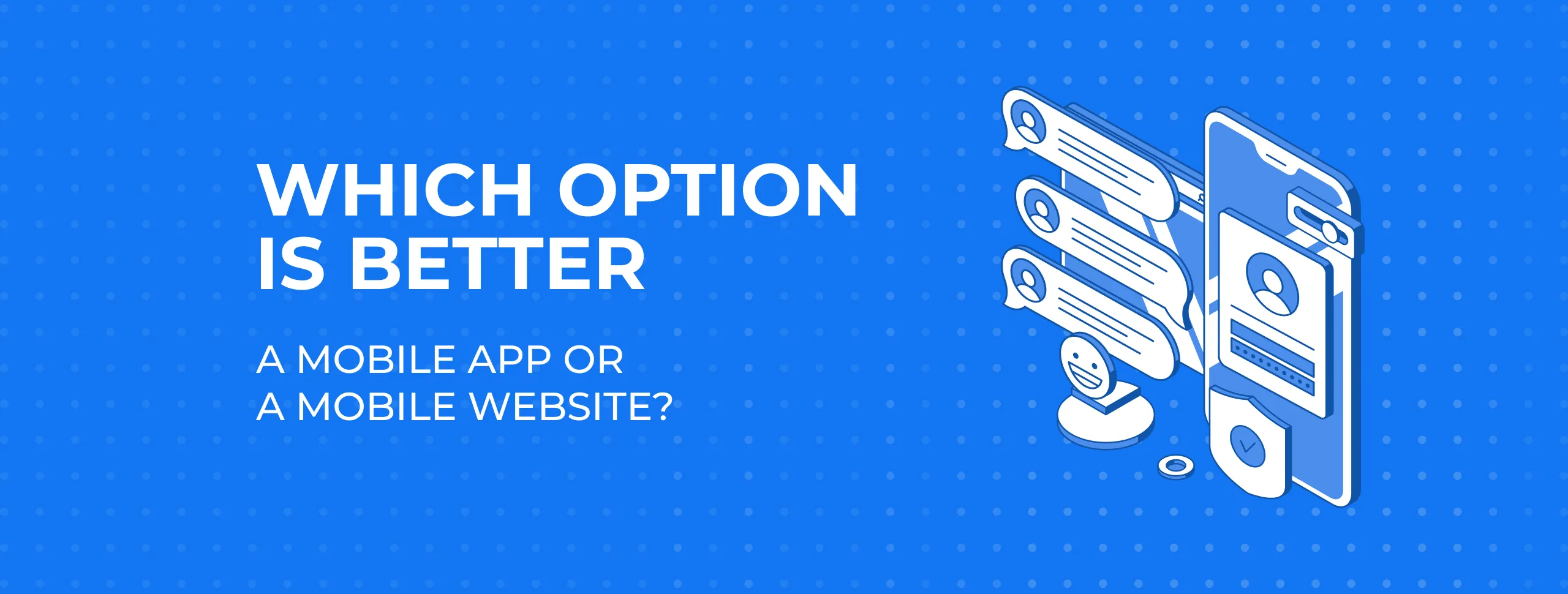 What is better: mobile app or mobile website?