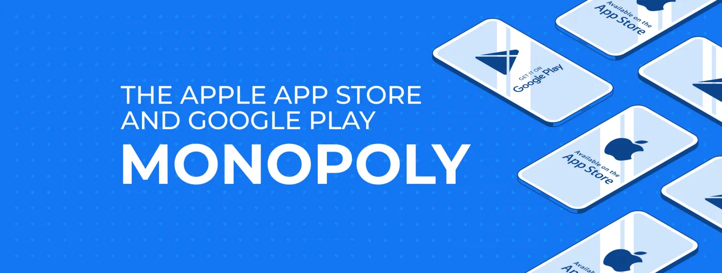 Why the Apple and Google app store monopoly?