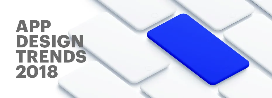 Top App Design Trends 2018