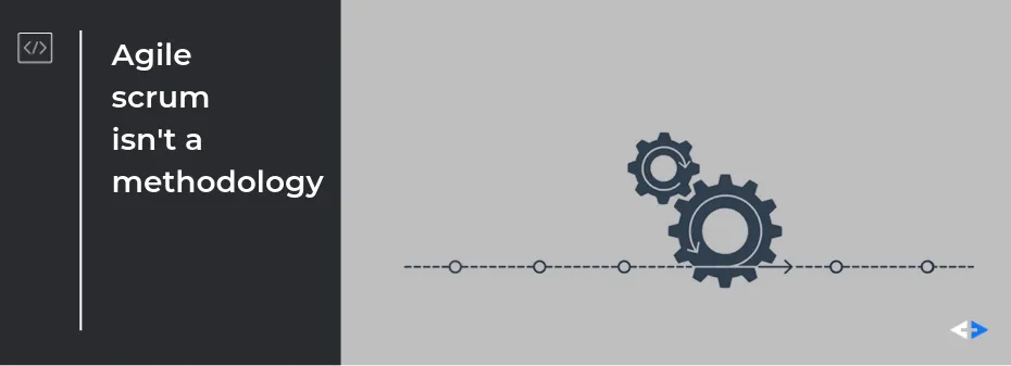 Agile scrum is not a methodology