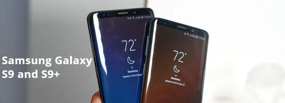 Samsung Galaxy S9 and S9+